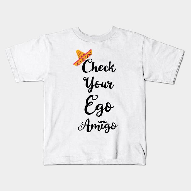 Check Your Ego Kids T-Shirt by AdelDa